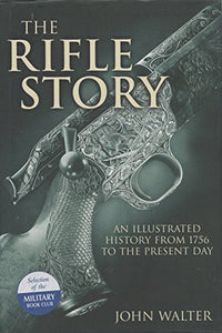 Rifle Story, The: an Illustrated History from 1776 to the Present Day 