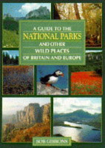 Guide to the National Parks and Other Wild Places of Britain and Europe 