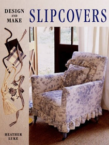 Design and Make Slipcovers 