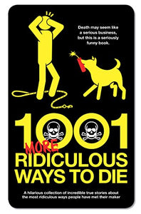 1001 More Ridiculous Ways to Die 