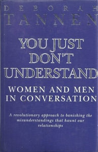 You Just Don't Understand: Women and Men in Conversation 