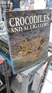 Crocodiles and Alligators 