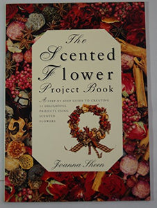 The Scented Flower Project Book (Flower Projects) 