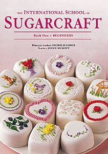 International School of Sugarcraft: Book One Beginners 