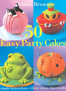 50 Easy Party Cakes 