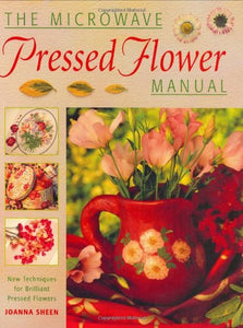 The Microwave Pressed Flower Manual 