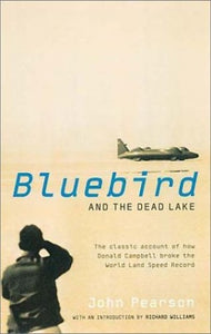 Bluebird and the Dead Lake: How Donald Campbell Broke the World Land Speed Record 