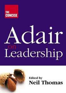 Concise Adair on Leadership 