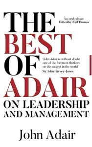 The Best of John Adair on Leadership and Management 