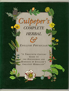 Culpeper's Complete Herbal and English Physician ... 