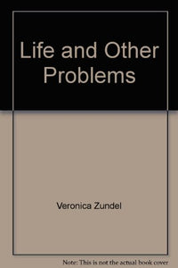 Life and Other Problems 