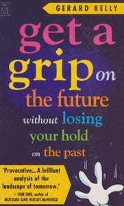 Get a Grip on the Future without Losing Your Hold on the Past 