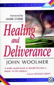 Thinking Clearly About Healing and Deliverance 