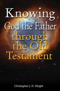 Knowing God the Father Through the Old Testament 