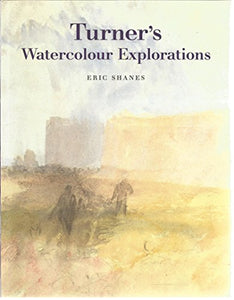 Turner's Watercolour Explorations, 1810-42 