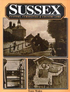 Sussex Customs, Curiosities and Country Lore 