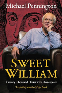 Sweet William: Twenty Thousand Hours With Shakespeare 