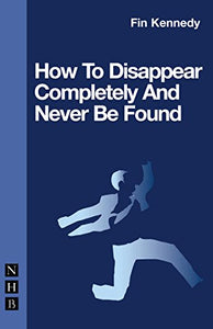 How To Disappear Completely and Never Be Found 