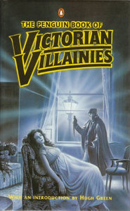 The Penguin Book of Victorian Villainies 