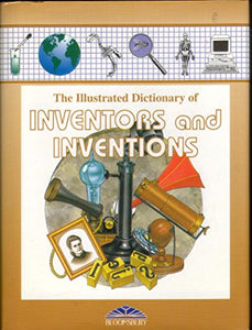 Bloomsbury Illustrated Dictionary of Inventors and Inventions 