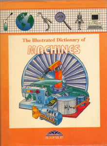 Bloomsbury Illustrated Dictionary of Machines 