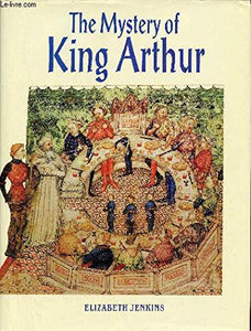 The Mystery of King Arthur 