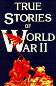 True Stories of World War II 