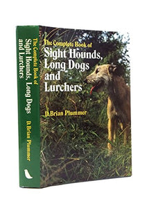 The Complete Book of Sight Hounds, Longdogs and Lurchers 