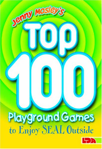 Jenny Mosley's Top 100 Playground Games to Enjoy Seal Outside 