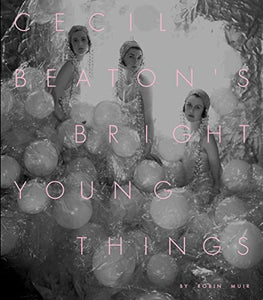 Cecil Beaton’s Bright Young Things 