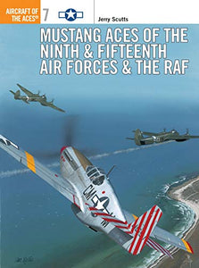 Mustang Aces of the Ninth & Fifteenth Air Forces & the RAF 