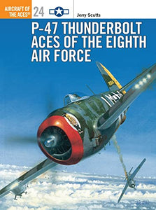 P-47 Thunderbolt Aces of the Eighth Air Force 