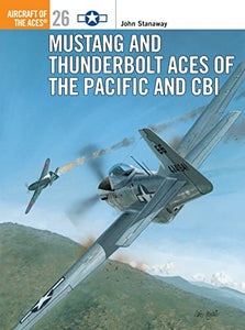 Mustang and Thunderbolt Aces of the Pacific and CBI 