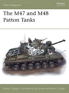 The M47 and M48 Patton Tanks 