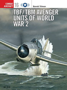 TBF/TBM Avenger Units of World War 2 