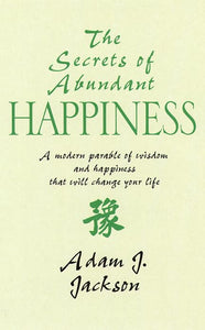 The Secrets of Abundant Happiness 