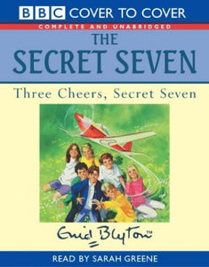 Three Cheers, Secret Seven: Complete & Unabridged 