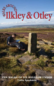 Walks Around Ilkley and Otley 