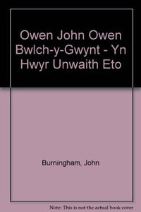 Owen John Owen Bwlch-y-Gwynt - Yn Hwyr Unwaith Eto 