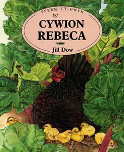 Cyfres Fferm Tŷ-Gwyn: Cywion Rebeca 