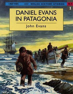 Welsh History Stories: Daniel Evans in Patagonia 