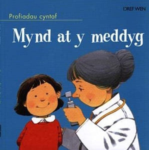 Cyfres Profiadau Cyntaf: Mynd at y Meddyg 