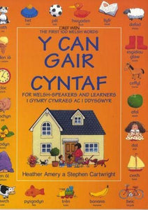 Can Gair Cyntaf i Gymry Cymraeg ac i Ddysgwyr, Y / First 100 Welsh Words for Welsh-Speakers and Learners, The 