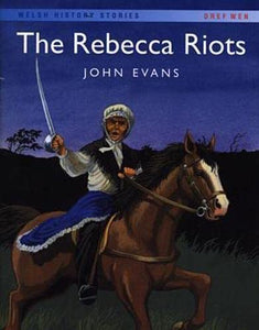 Welsh History Stories: Rebecca Riots, The 