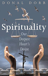 Spirituality, Our Deepest Heart's Desire 