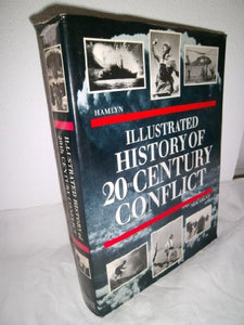 ILLUSTRATED HISTORY OF 20TH CENTURY CONFLICT 