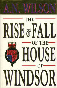 Rise and Fall of the House of Windsor 