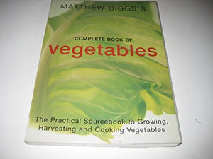 Matthew Biggs's Complete Book of Vegetables 