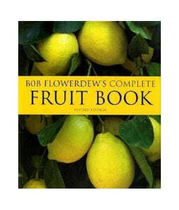 Bob Flowerdew's Complete Fruit Book 