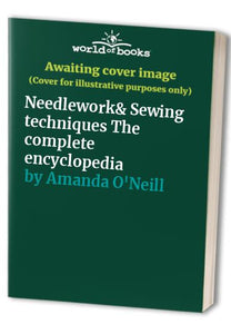 Needlework& Sewing techniques The complete encyclopedia 